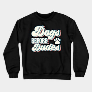 Retro Dogs Before Dudes Shirt, Best Gift For Dog Lovers Crewneck Sweatshirt